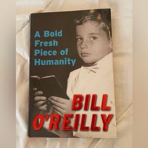 A Bold Fresh Piece of Humanity by Bill O'Reilly